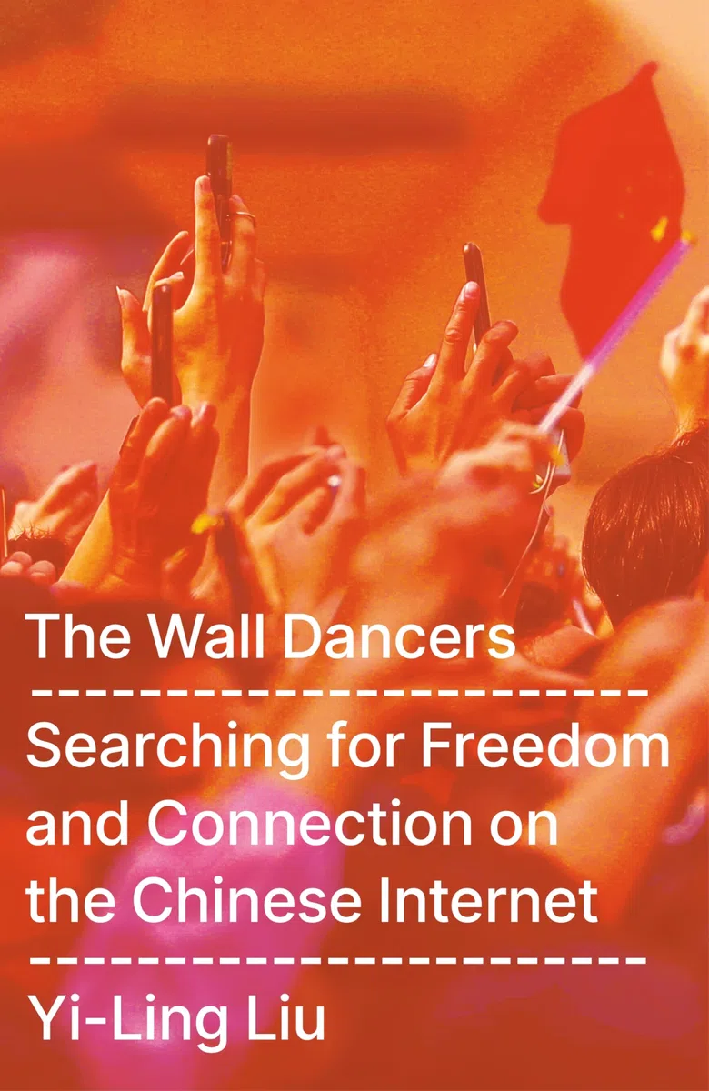 The Wall Dancers: Searching for Freedom and Connection on the Chinese Internet