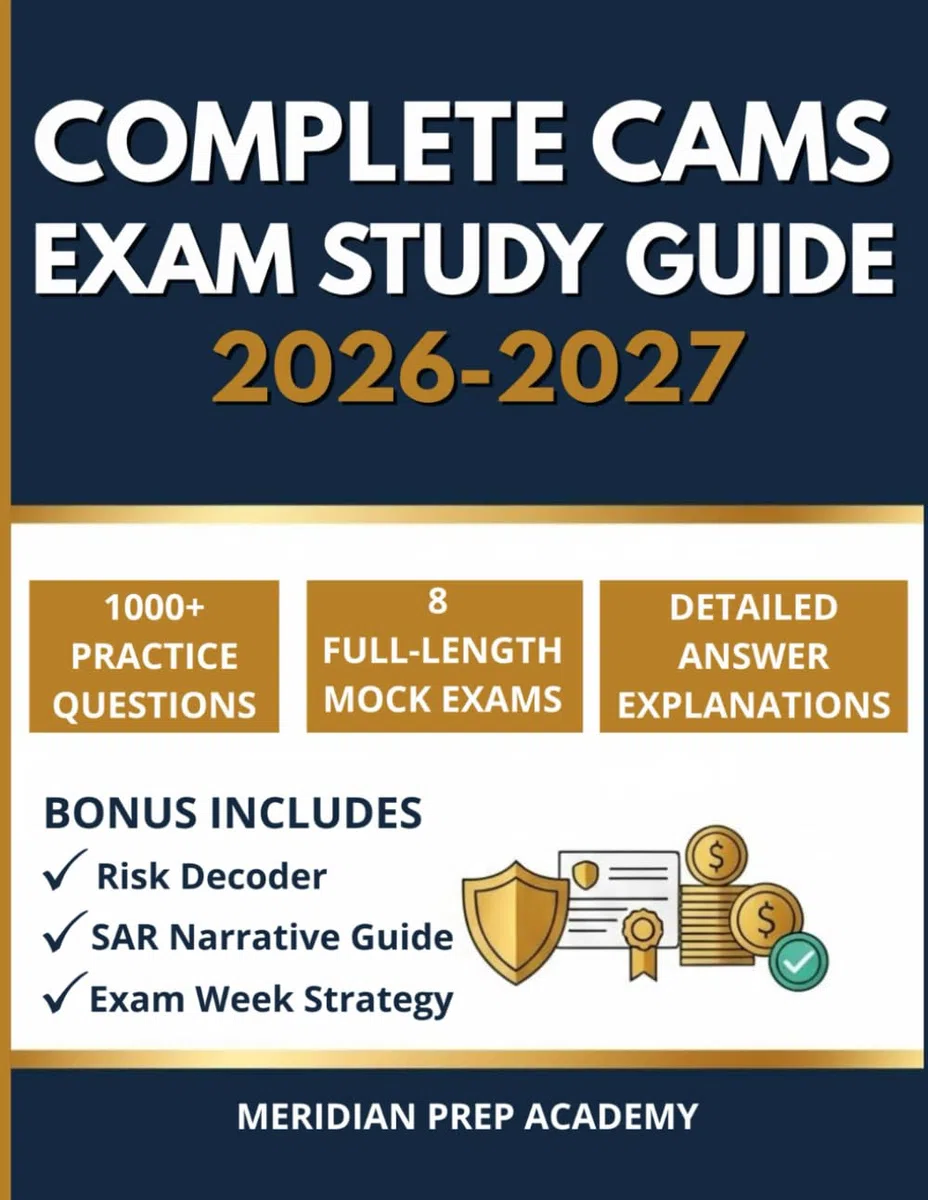 COMPLETE CAMS EXAM STUDY GUIDE 2026-2027: Pass the Certified Anti-Money Laundering Specialist Exam on Your First Try with 1000+ Practice Questions, 8 ... SAR Writing Guide & Emerging Risk Decoder