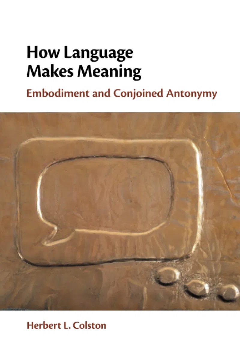 How Language Makes Meaning: Embodiment and Conjoined Antonymy