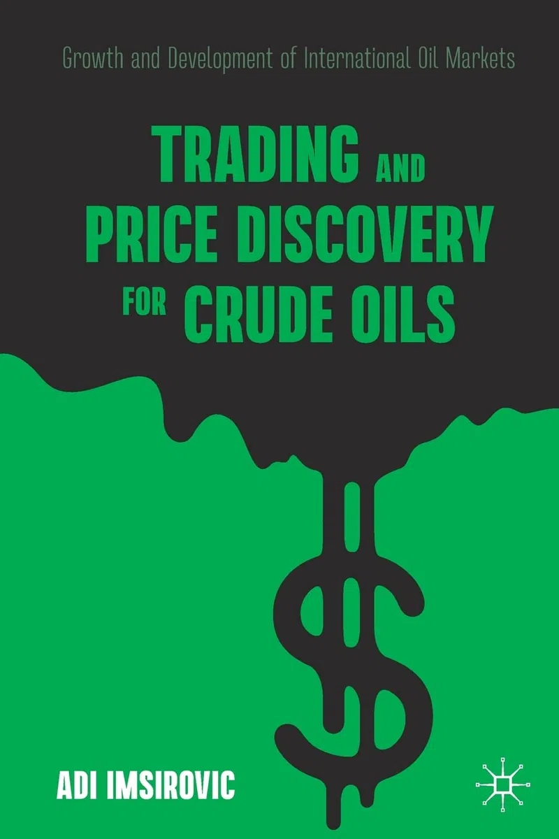 Crude Oils Trading and Price Discovery: Growth of International Oil Markets
