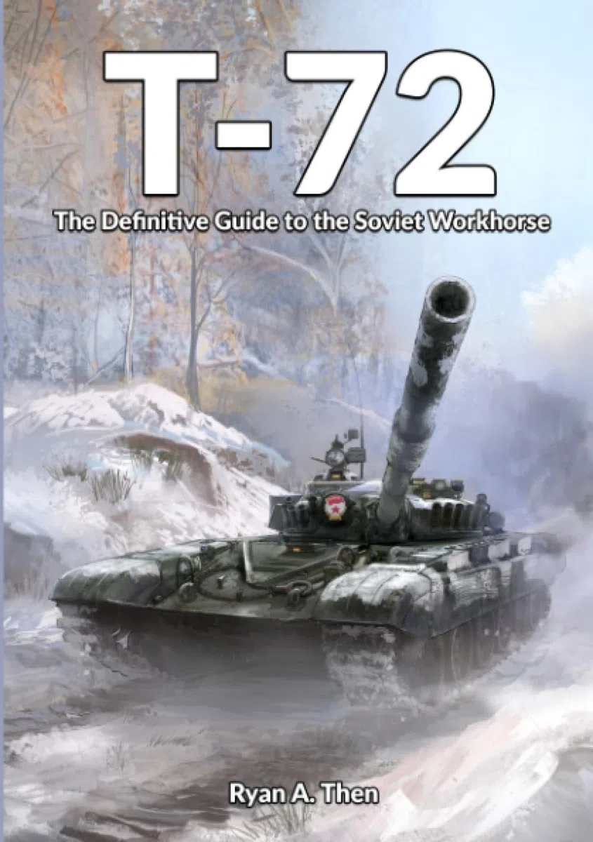 T-72: The Definitive Guide to the Soviet Workhorse