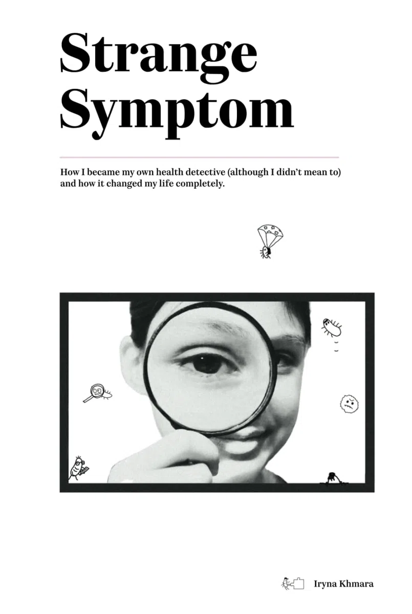 Strange Symptom: How I Became My Own Health Detective and Changed My Life