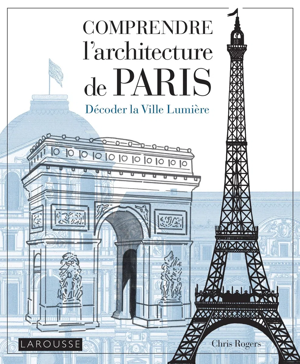 Comprendre l'architecture de Paris: Décoder la Ville Lumière