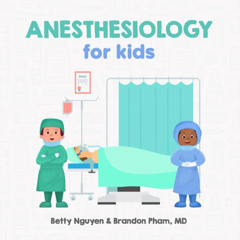 Anesthesiology for Kids: A Fun Picture Book About Anesthesia and Surgery for Children (Gift for Kids, Teachers, and Medical Students)
