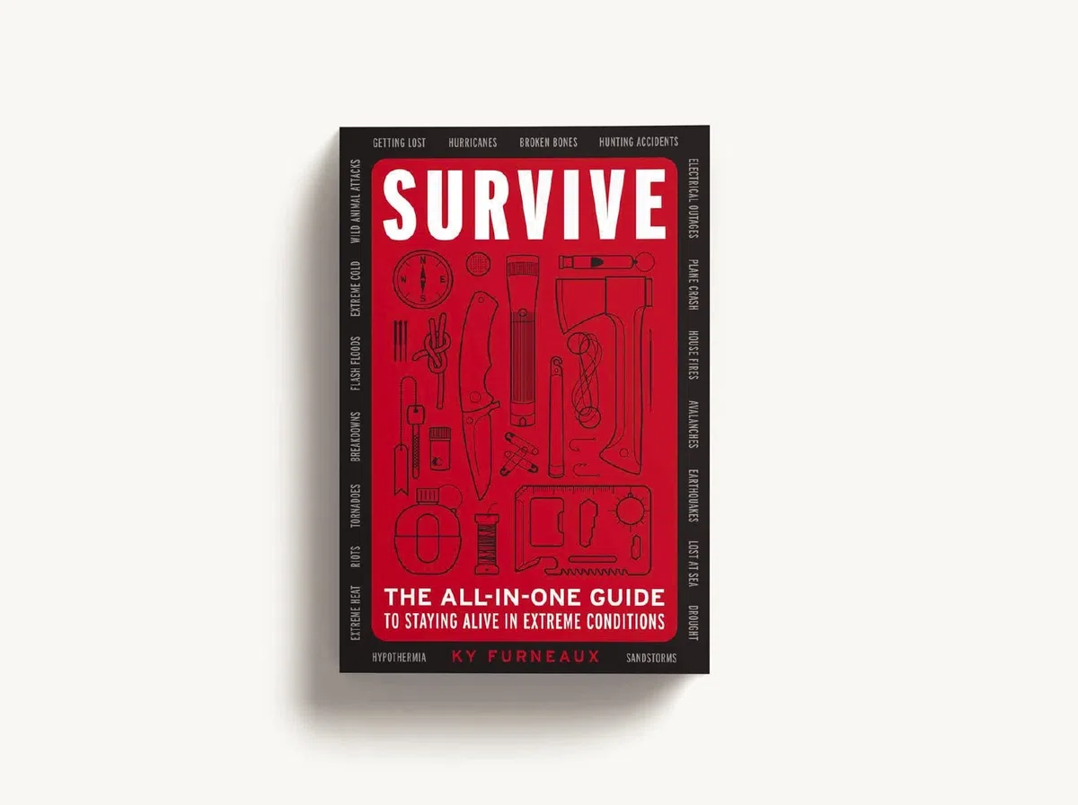 Survive: The All-In-One Guide to Staying Alive in Extreme Conditions