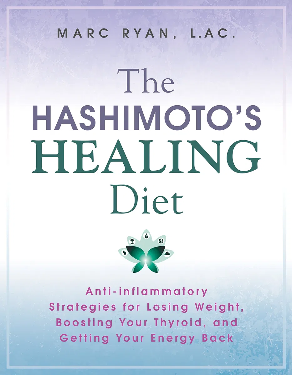 The Hashimoto's Healing Diet: Anti-inflammatory Strategies for Losing Weight, Boosting Your Thyroid and Getting Your Energy Back