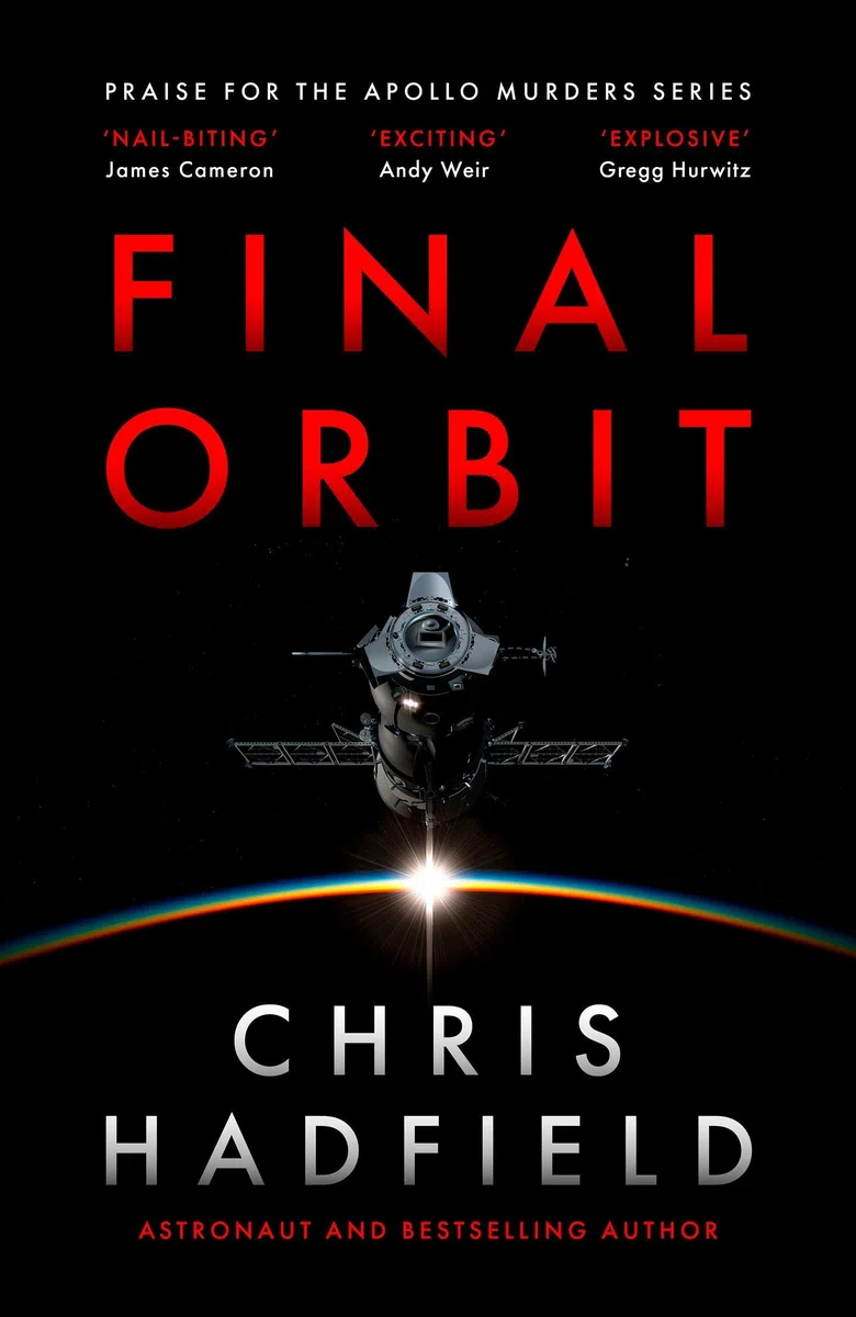 Final Orbit: an action-packed space thriller from astronaut and bestselling author Chris Hadfield