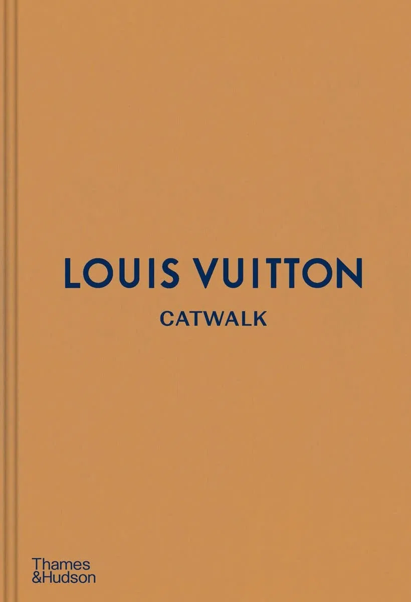 Louis Vuitton: catwalk : the complete fashion collections: The Complete Fashion Collections: Official and Authorized