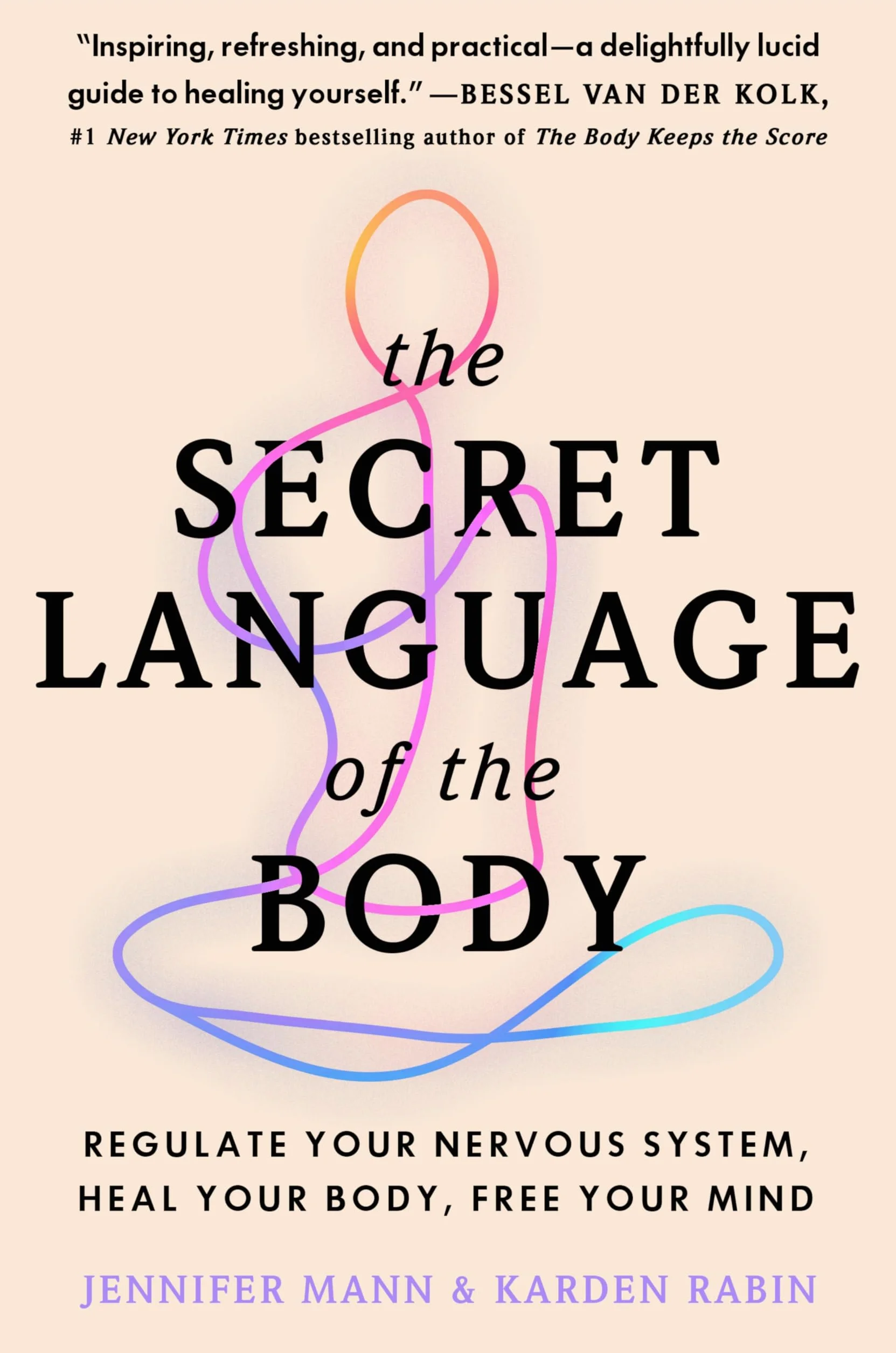 The Secret Language of the Body: Regulate Your Nervous System, Heal Your Body, Free Your Mind