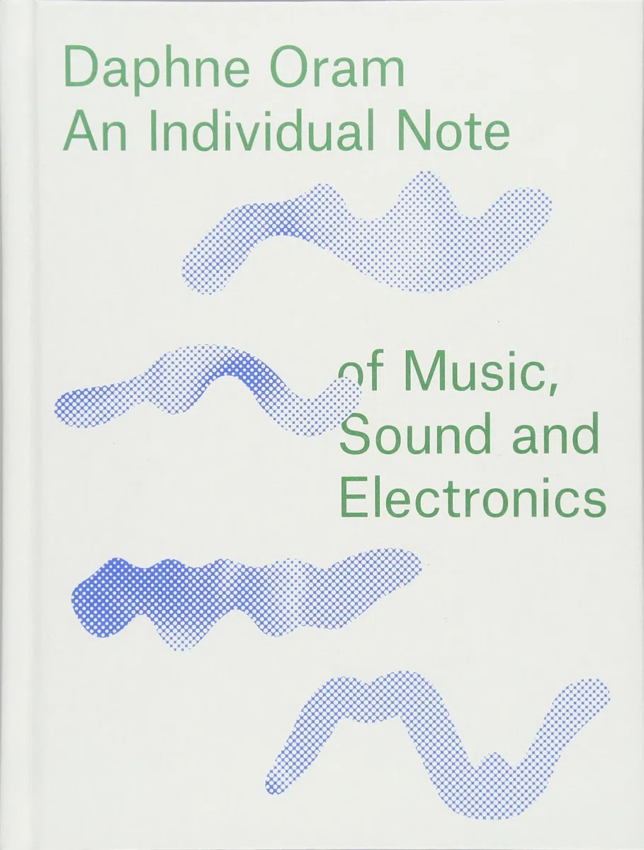 Daphne Oram: An Individual Note of Music, Sound and Electronics