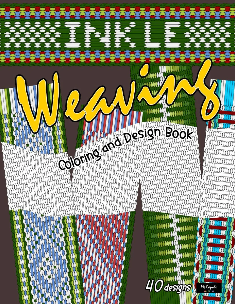 Inkle Weaving, coloring and design book: Strap weave/ band loom woven patterns for beginners, to gain craft skill and relaxation