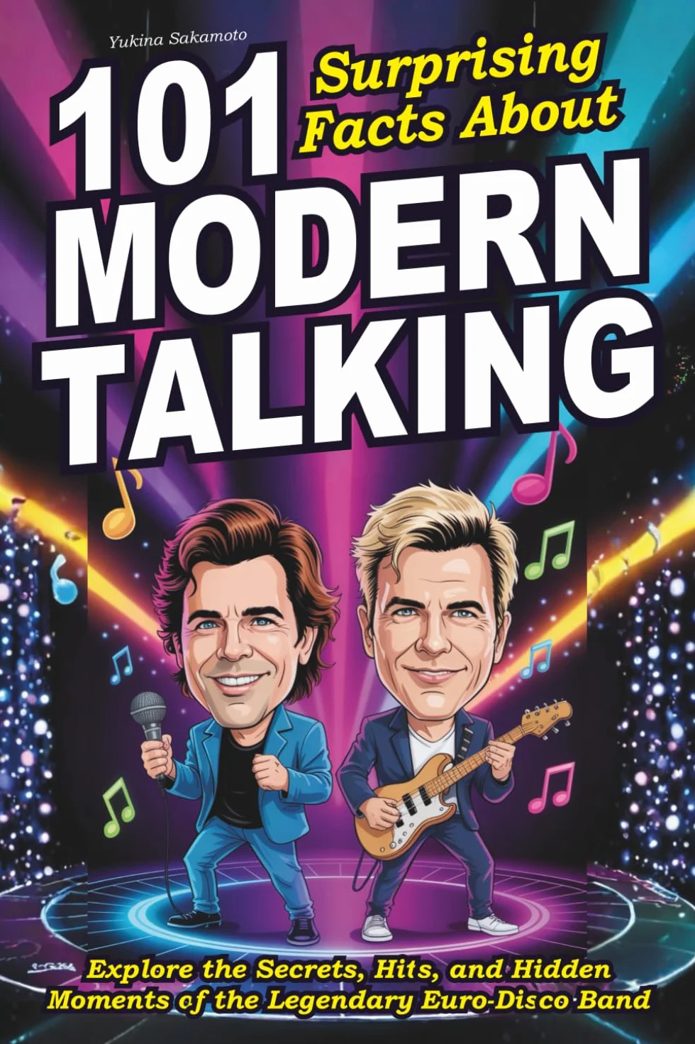 101 Surprising Facts About Modern Talking: Explore the Secrets, Hits, and Hidden Moments of the Legendary Euro-Disco Band