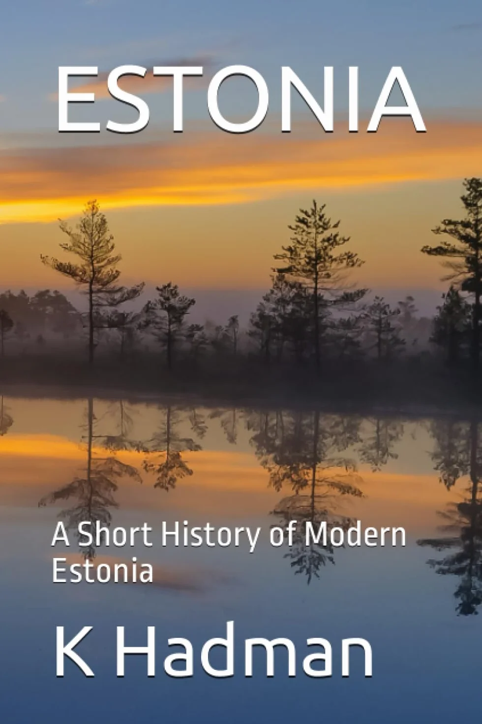 Estonia: A Short History of Modern Estonia