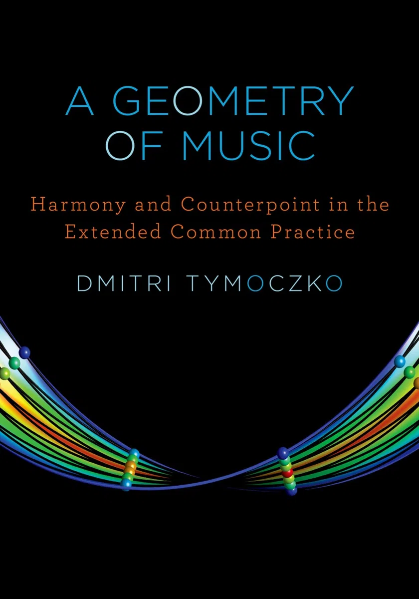 Dmitri tymoczko : a geometry of music - harmony and counterpoint in the extended common practice