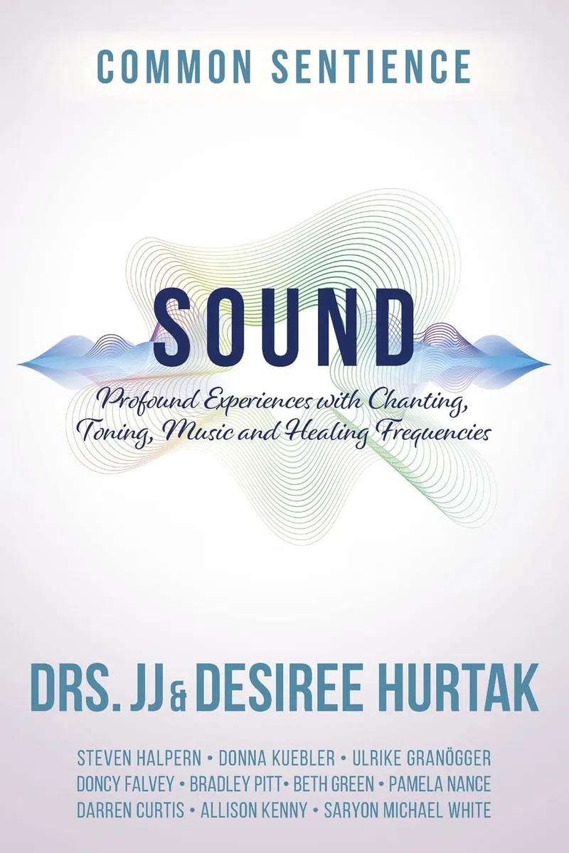 Sound: Profound Experiences with Chanting, Toning, Music, and Healing Frequencies: 10