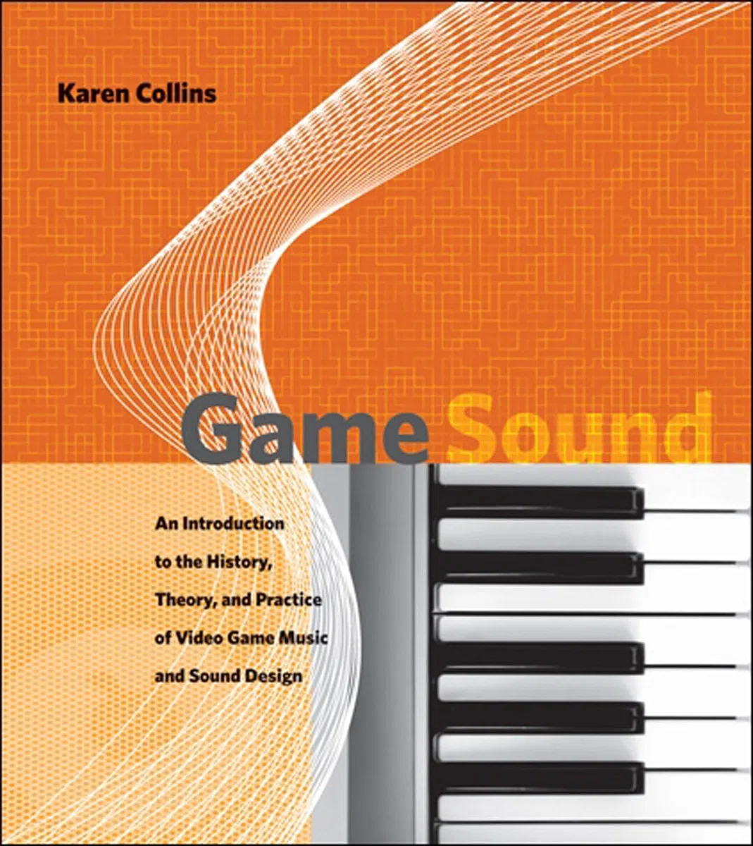 Game Sound: History, Theory, and Practice of Video Game Music and Sound Design