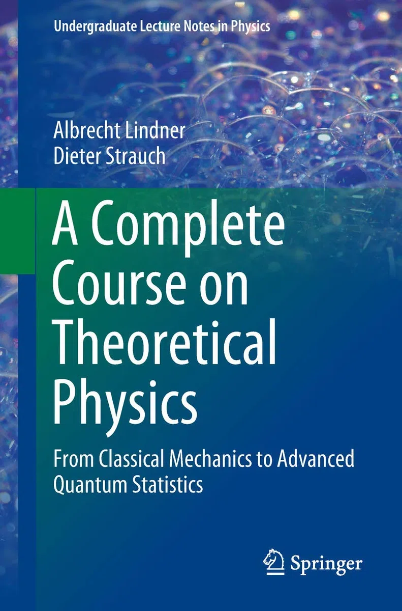 A Complete Course on Theoretical Physics: From Classical Mechanics to Advanced Quantum Statistics