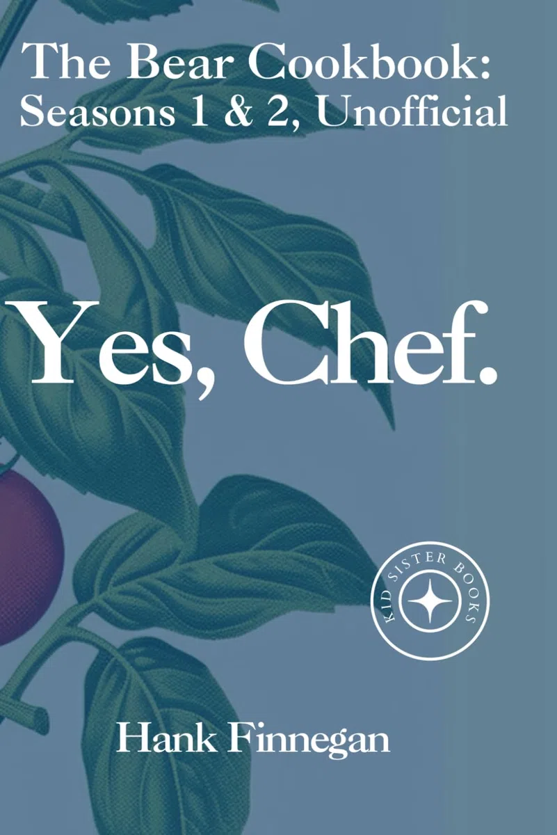 Yes, Chef.: The Bear TV Cookbook: Seasons 1 & 2, Unofficial: 3