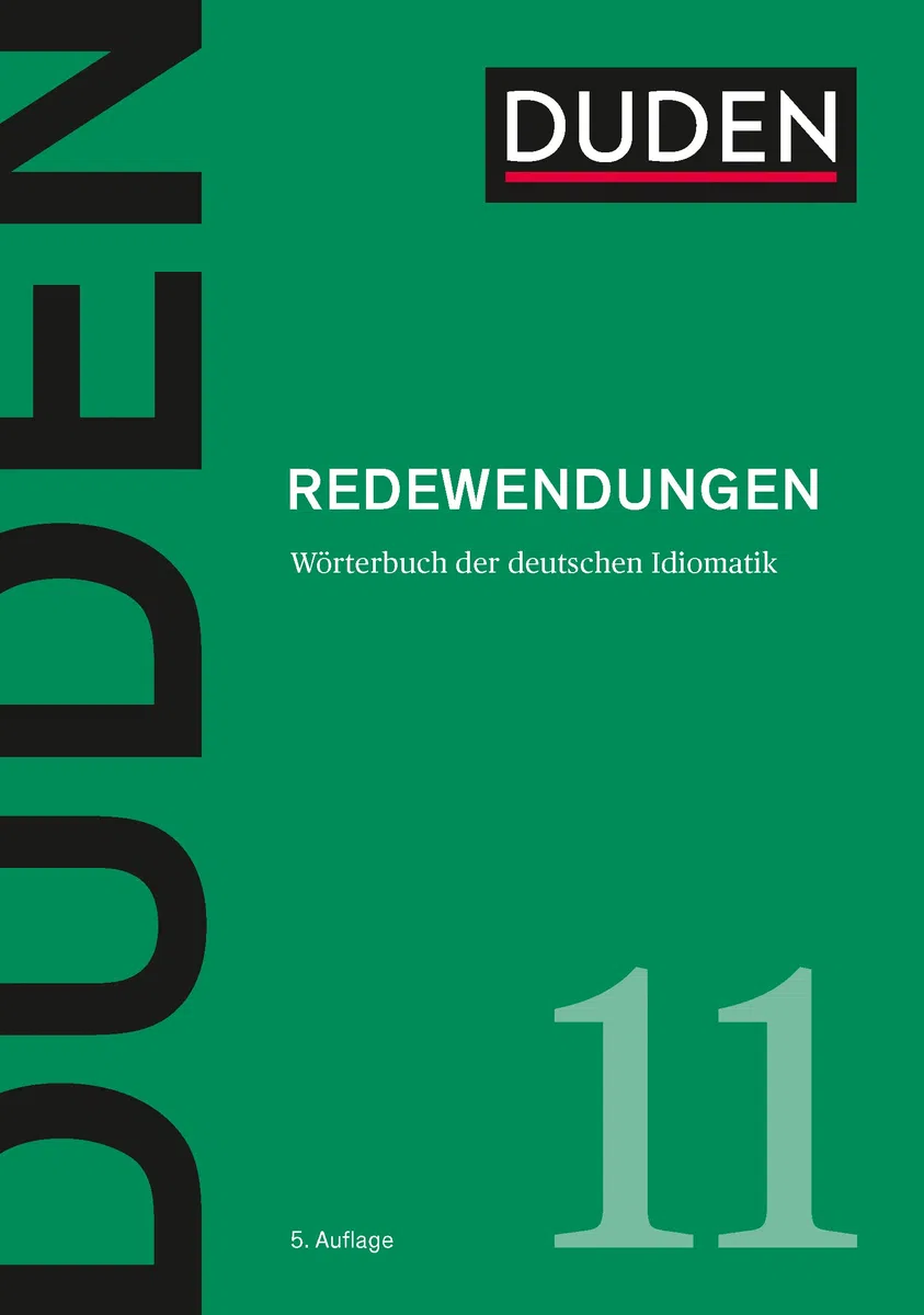 Duden 11 - Redewendungen: Wörterbuch der deutschen Idiomatik