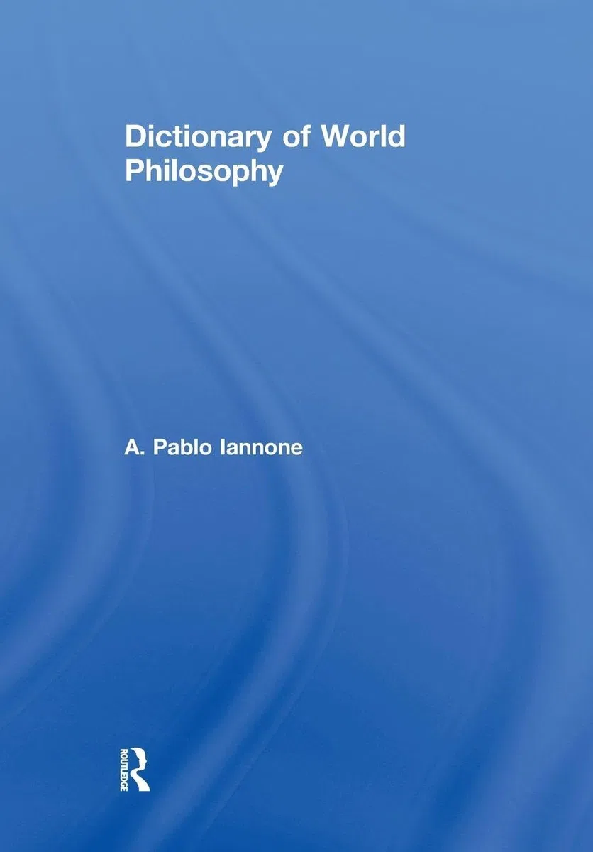 Dictionary of World Philosophy: A Multidisciplinary Journal of Anthropology, Artificial Intelligence, Education, Linguistics, Neuroscience, Philosophy, Psychology