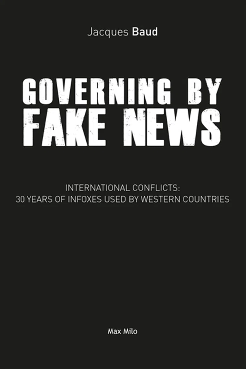 Governing by fake news: 30 Years of Fake News and its Bloody Consequences: 30 Years of Fake News in the West