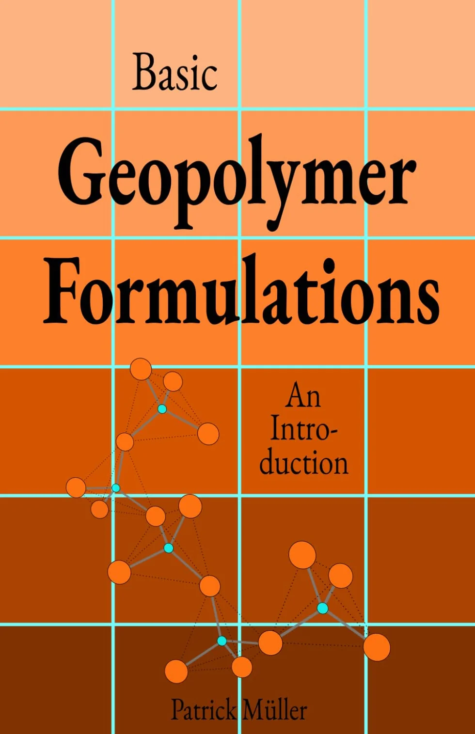 Basic Geopolymer Formulations: An Introduction into Basic ‘Recipes’, Raw Materials, and Manufacturing Processes of Environmentally Friendly High-Performance Cements