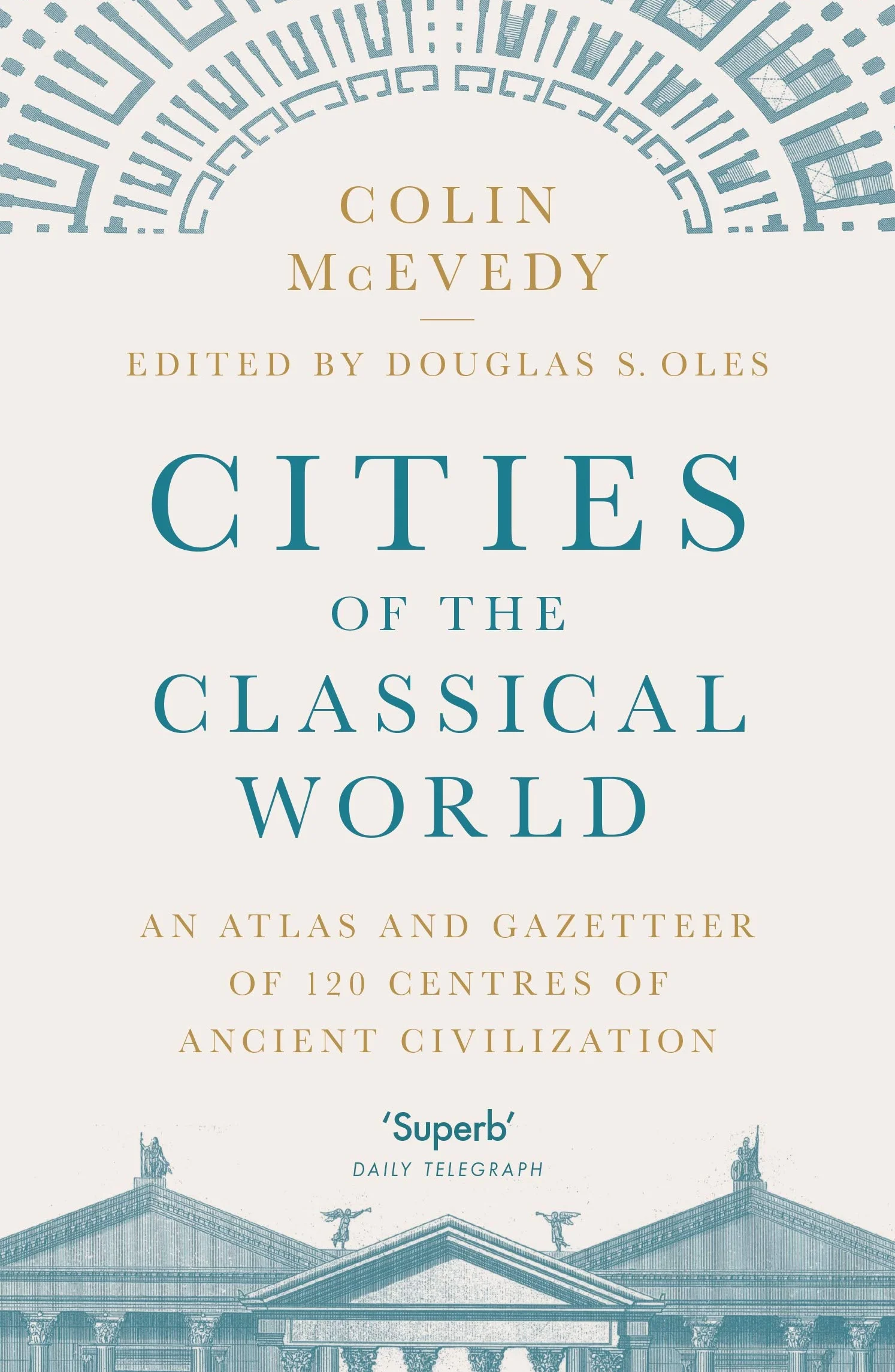 Cities of the Classical World: An Atlas and Gazetteer of 120 Centres of Ancient Civilization