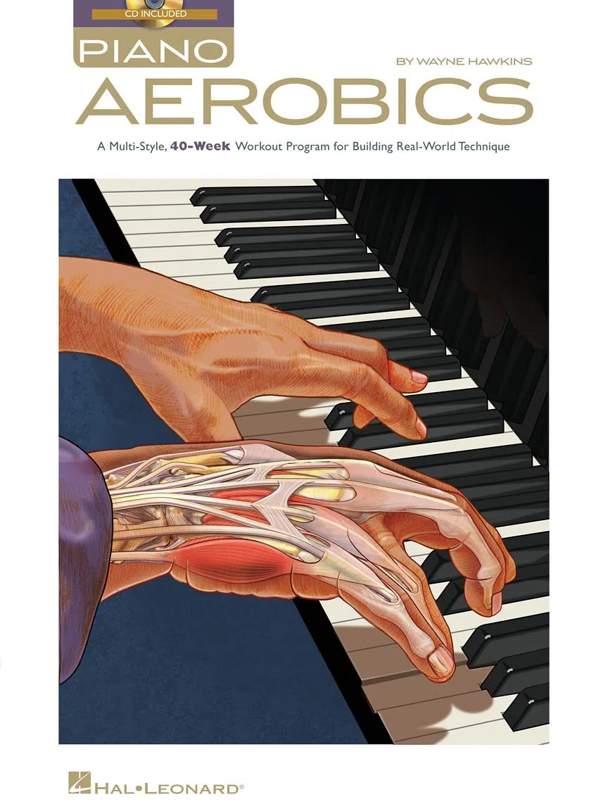 Piano aerobics piano +cd: A Multi-Style, 40-Week Workout Program for Building Real-World Technique