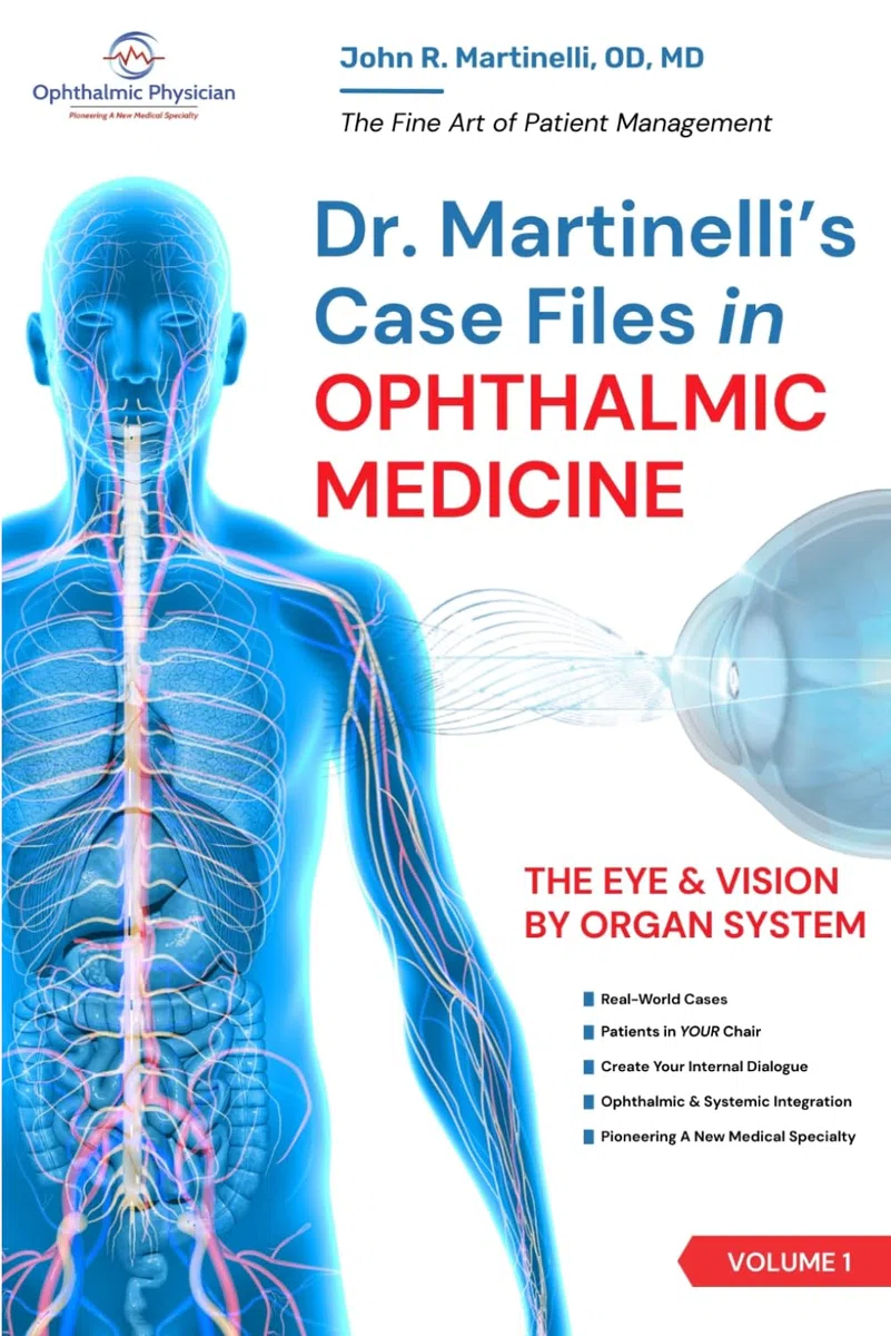 Dr. Martinelli's Case Files in Ophthalmic Medicine: The Eye & Vision by Organ System